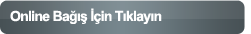 Online Bağış İçin Tıklayınız